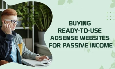 Buying Ready-to-use Adsense Websites for Passive Income